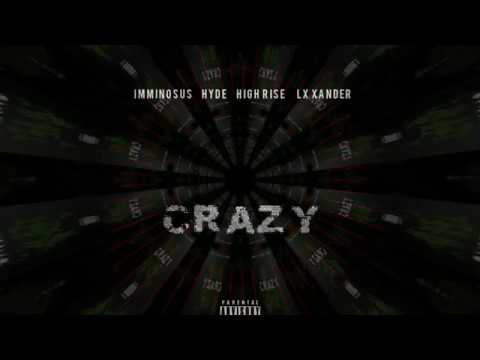 Crazy (Ft. Hyde, HighRise, & LX Xander)