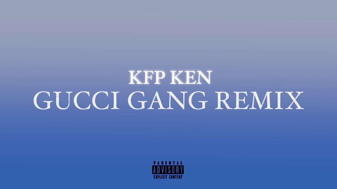 KFP Ken - Gucci Gang Remix (Official Audio)