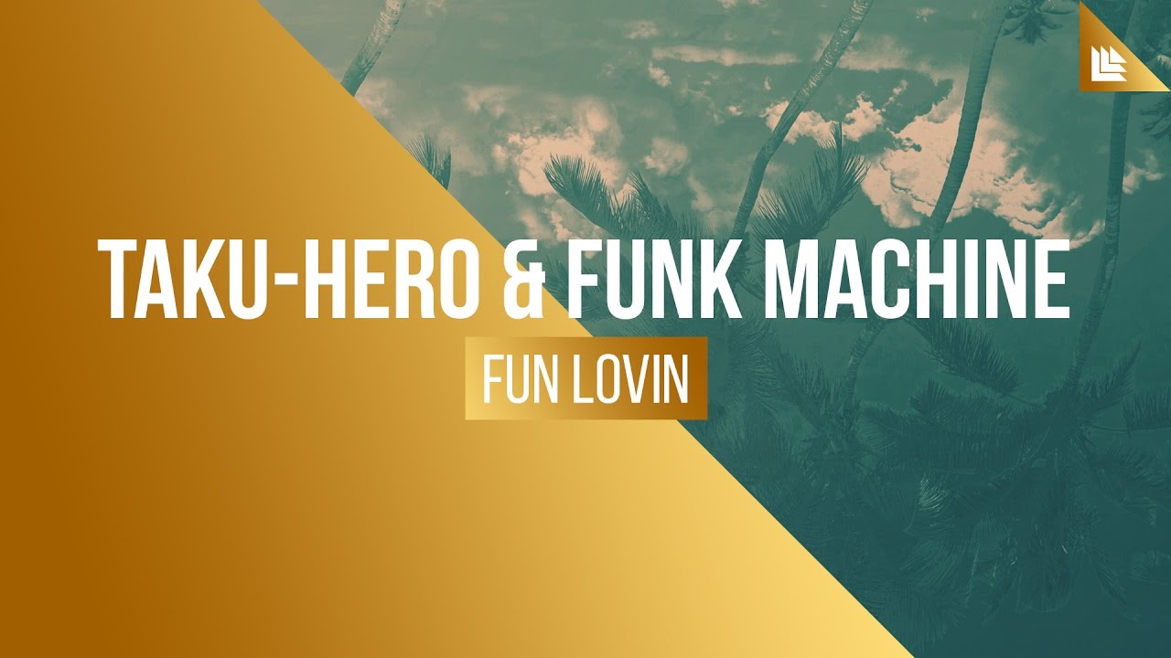 Taku-Hero & Funk Machine - Fun Lovin