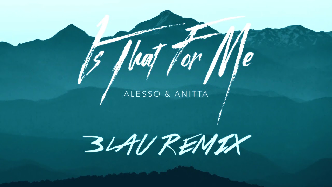 Alesso & Anitta - Is That For Me (3LAU Remix)