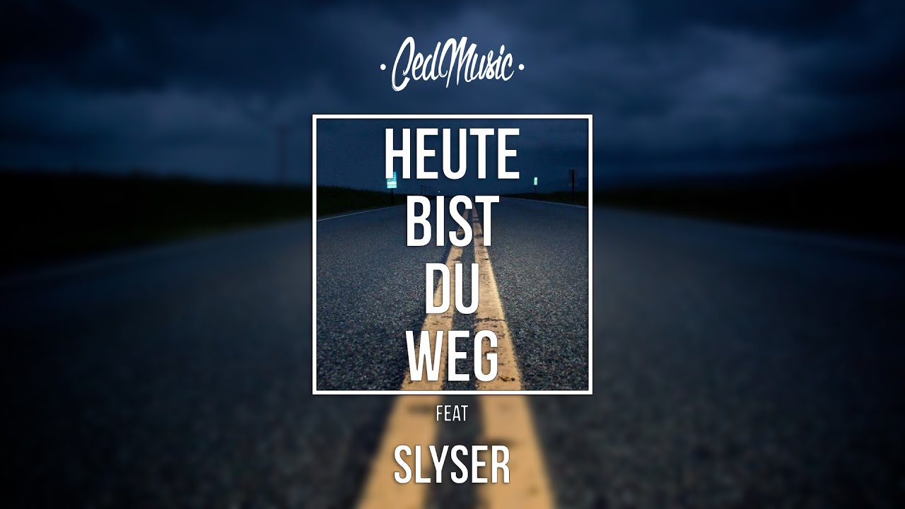 Ced feat. SlySer - "HEUTE BIST DU WEG" [LYRIC VIDEO]