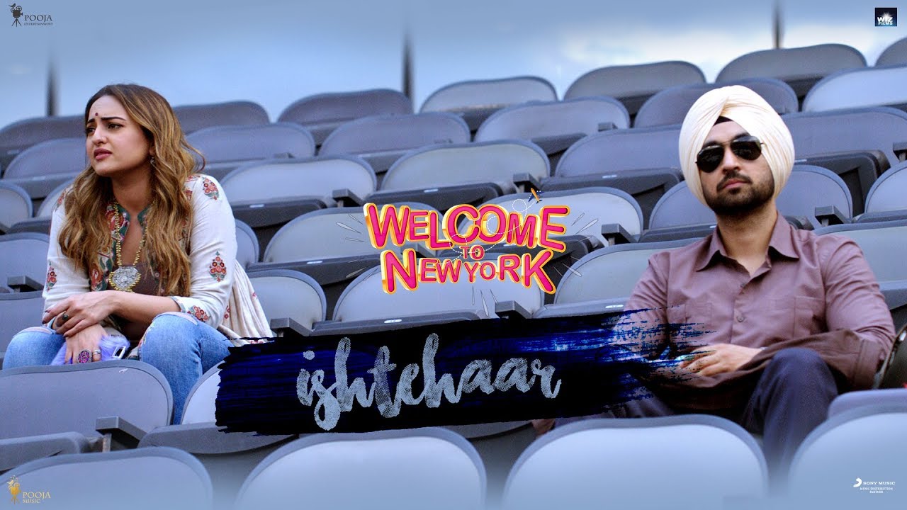Ishtehaar – Diljit Dosanjh | Sonakshi Sinha | Rahat Fateh Ali Khan | Dhvani B | Welcome To New York