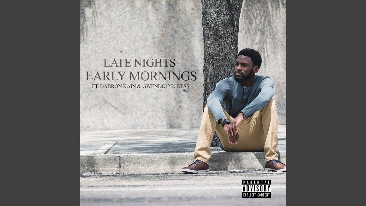Late Nights, Early Mornings (feat. Dabron Kain & Gwendolyn Ness)