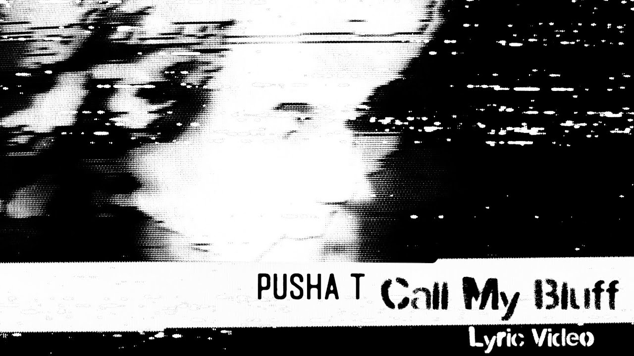 Pusha T - Call My Bluff (Lyric Video)
