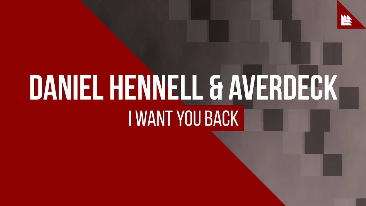 Daniel Hennell & AVERDECK - I Want You Back [FREE DOWNLOAD]