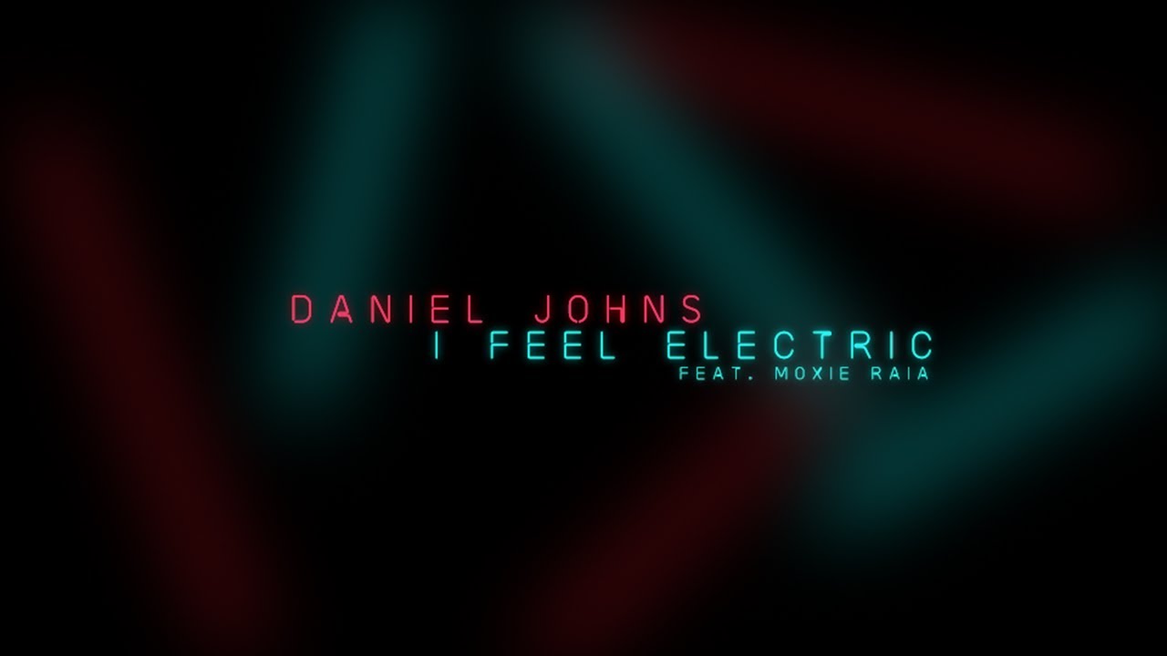 Daniel Johns - I Feel Electric Feat. Moxie Raia (Official Lyric Video)