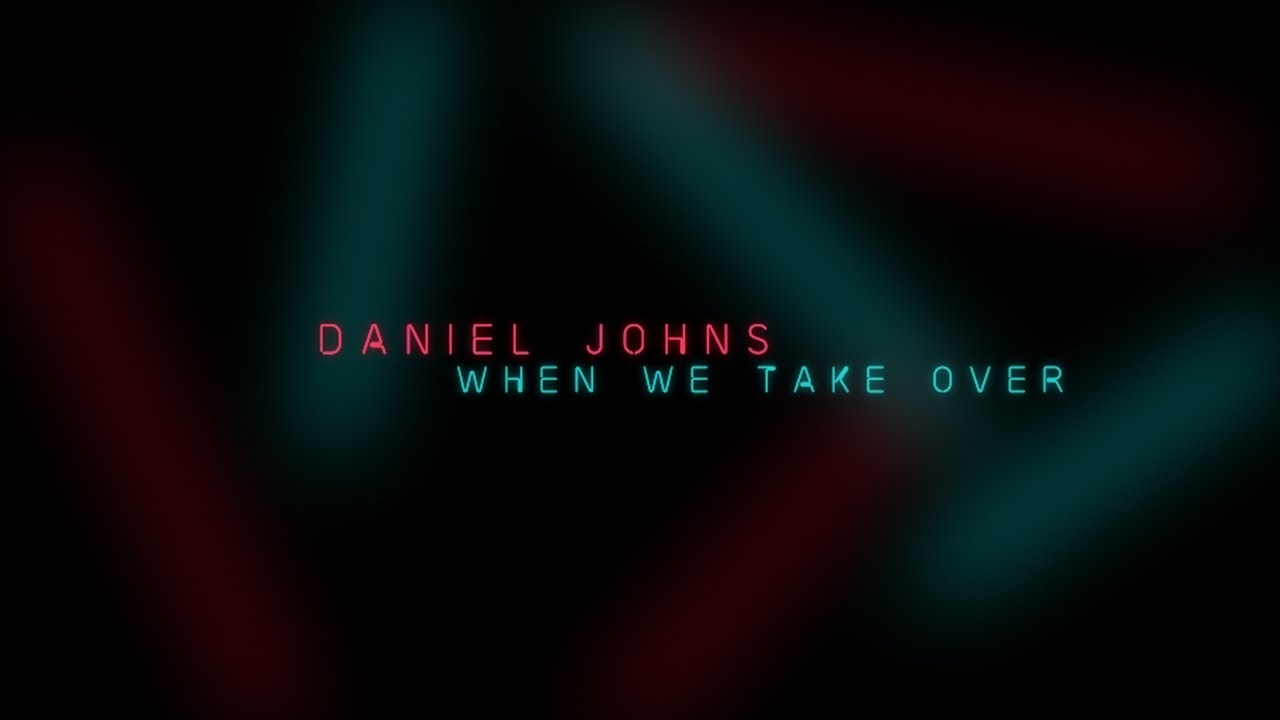 Daniel Johns - When We Take Over (Official Lyric Video)