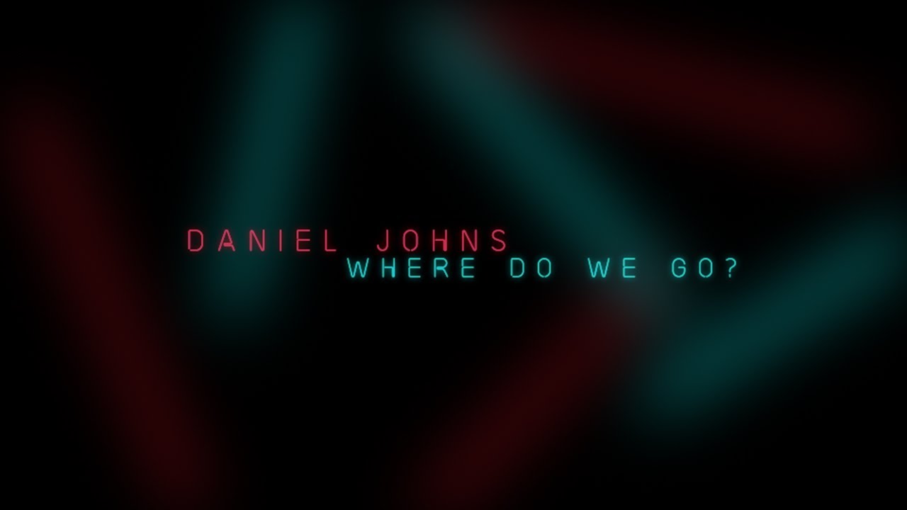 Daniel Johns - Where Do We Go? (Official Lyric Video)