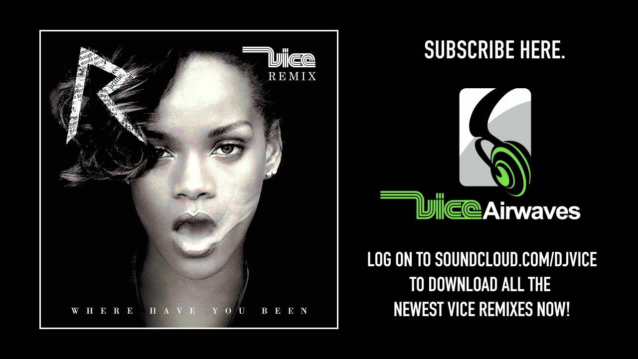 Rihanna - Where Have You Been (Vice Remix)