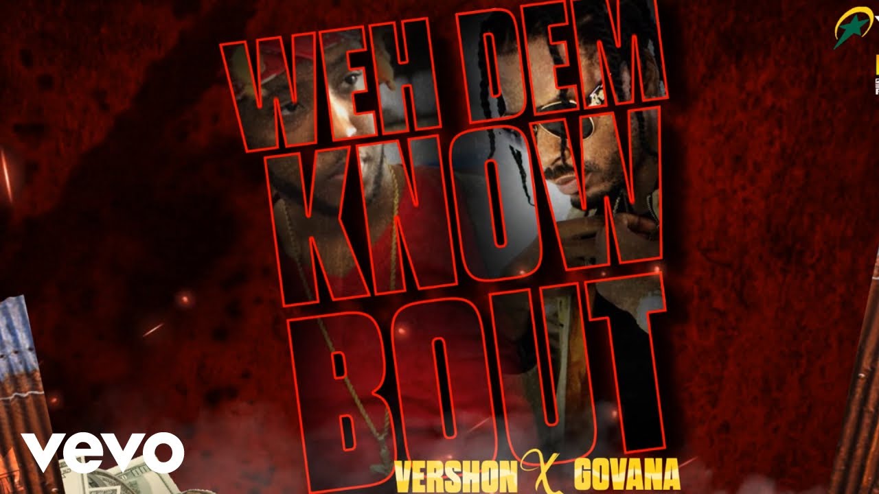 Vershon, Govana - Weh Dem Know Bout (Official Audio)