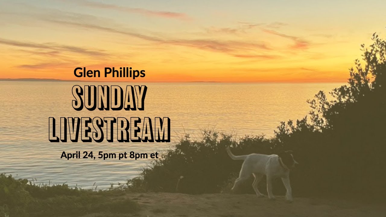 Glen Phillips Sunday Livestream