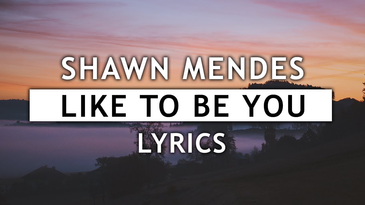 Shawn Mendes - Like To Be You (Lyrics) ft. Julia Michaels