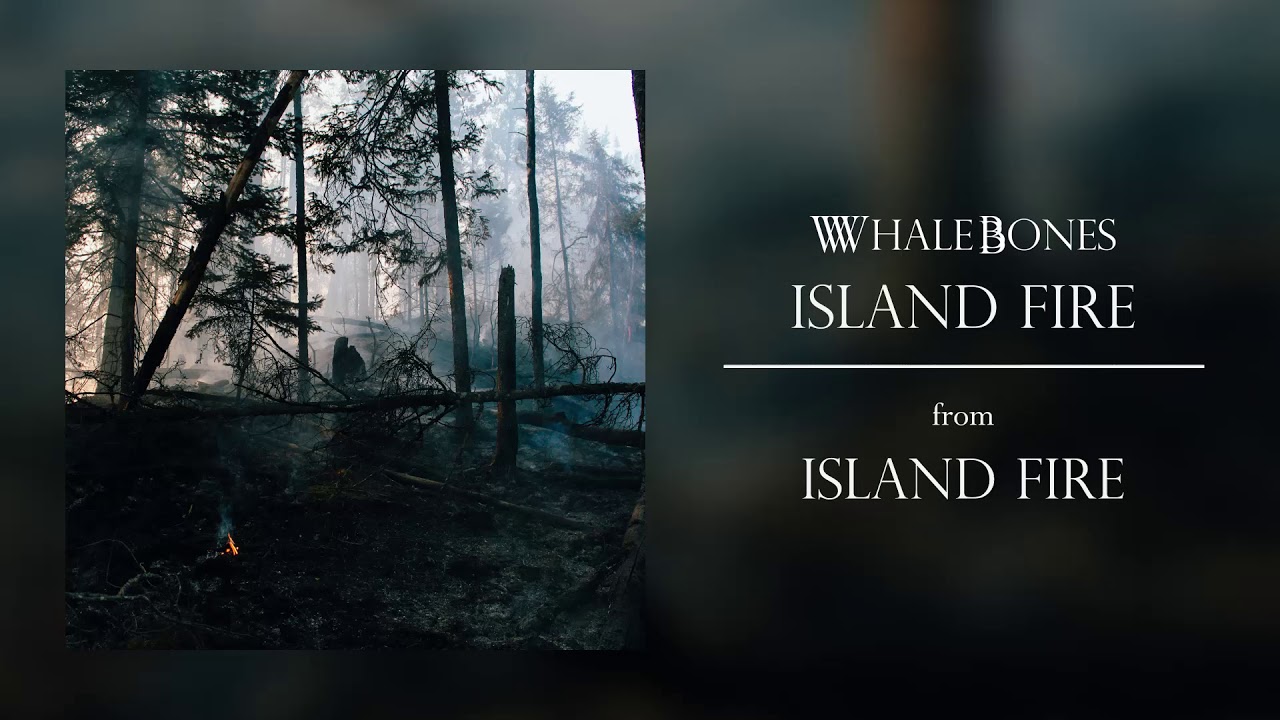 Whale Bones - Island Fire (Audio)