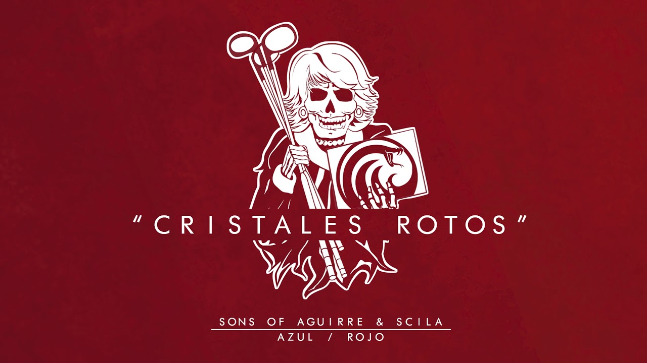SONS OF AGUIRRE & SCILA - CRISTALES ROTOS (AUDIO OFICIAL)