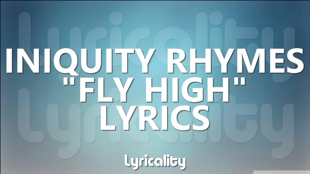 Iniquity Rhymes - Fly High Lyrics | @lyricalitymusic