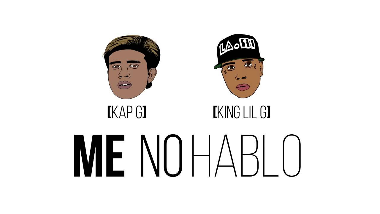 Kap G - Me No Hablo Ft. King Lil G Prod. By Go Grizzly
