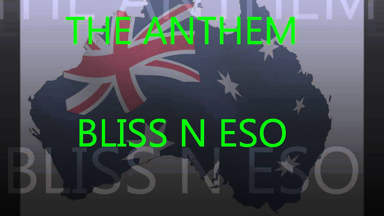 Bliss n Eso - The Anthem