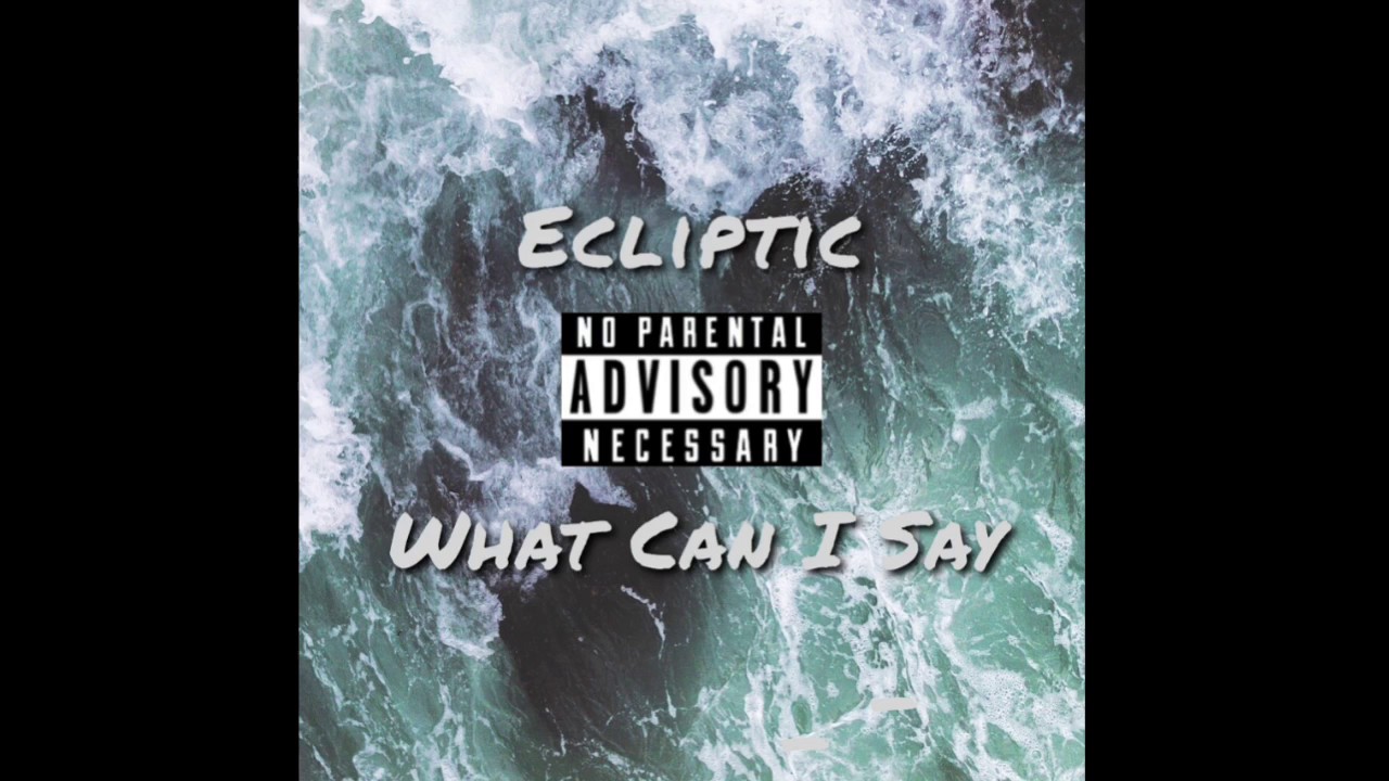 Ecliptic - What Can I Say