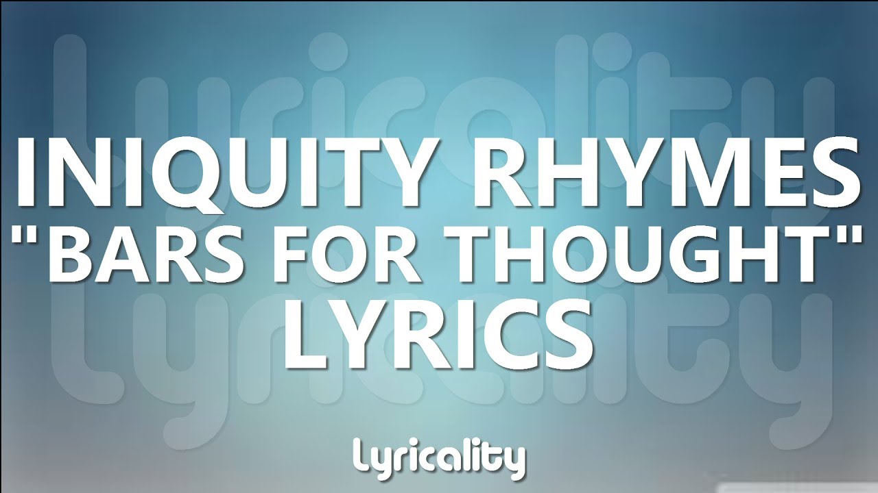 Iniquity Rhymes - Bars For Thought Lyrics | @lyricalitymusic