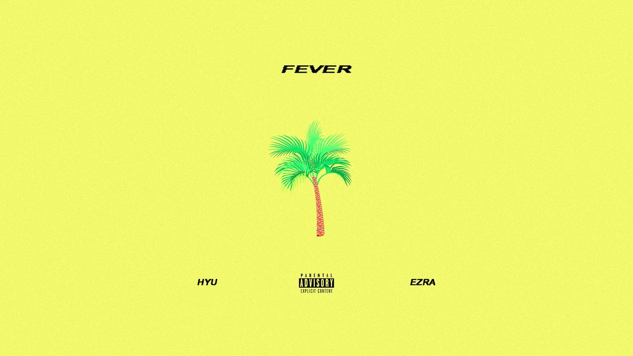 Hyu - Fever (Feat. Ezra) (Audio)