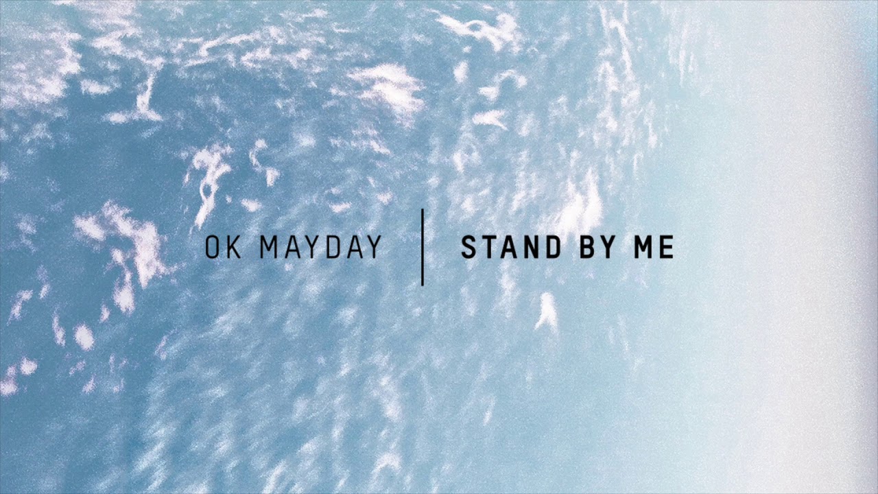 OK MAYDAY - Stand By Me