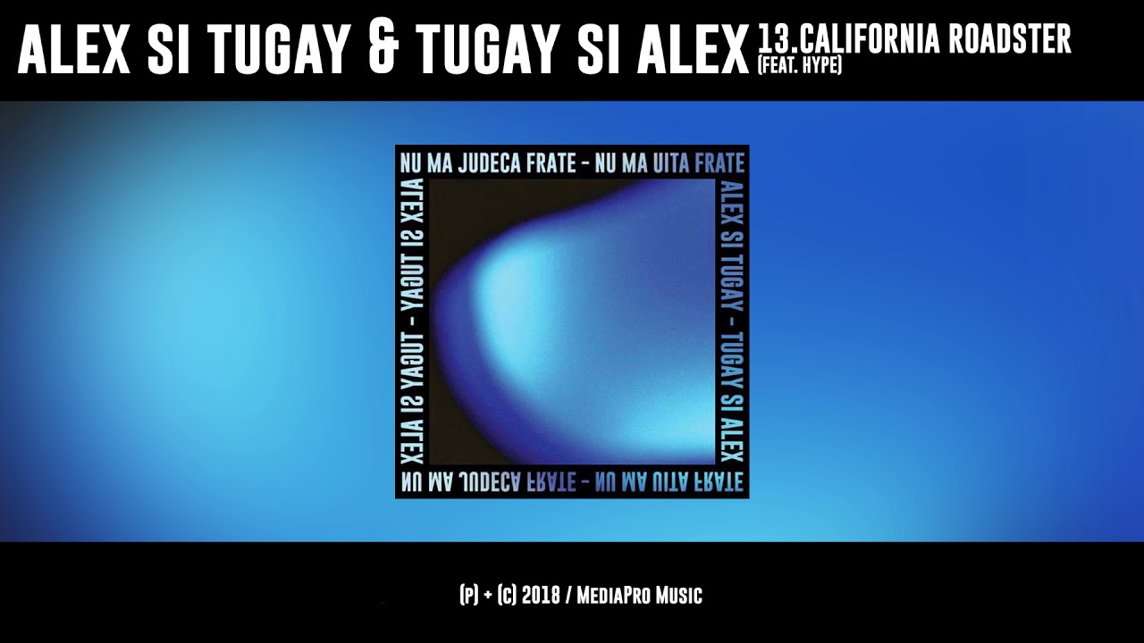 Alex si Tugay & Tugay si Alex - California Roadster (feat. Hype)
