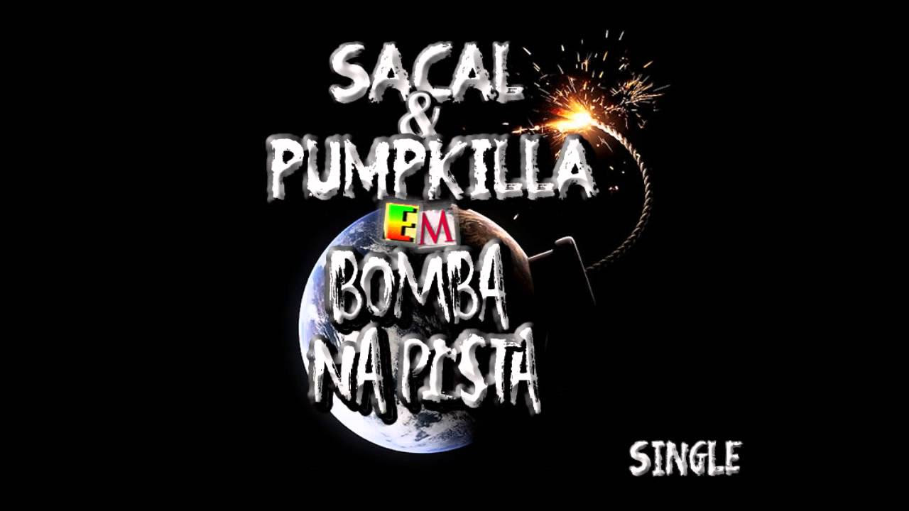 Sacal & Pump Killa - Bomba Na Pista (Áudio)