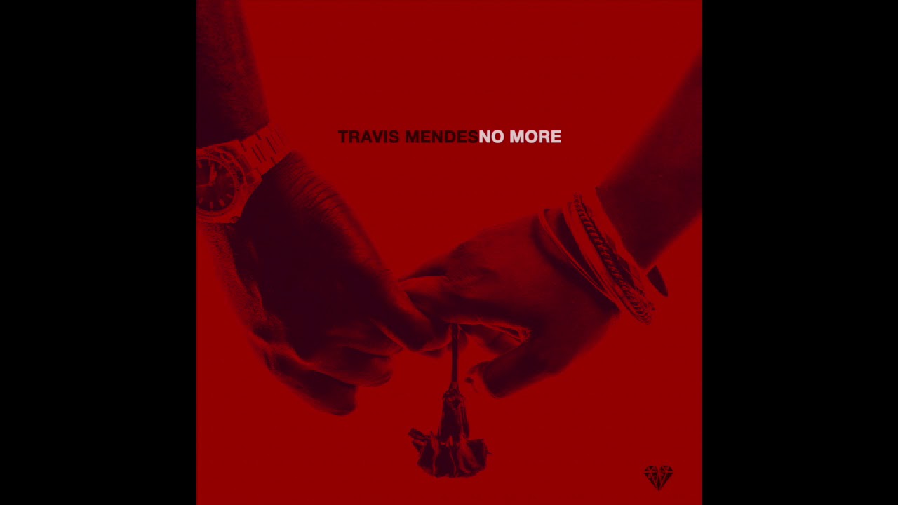 Travis Mendes - "No More"