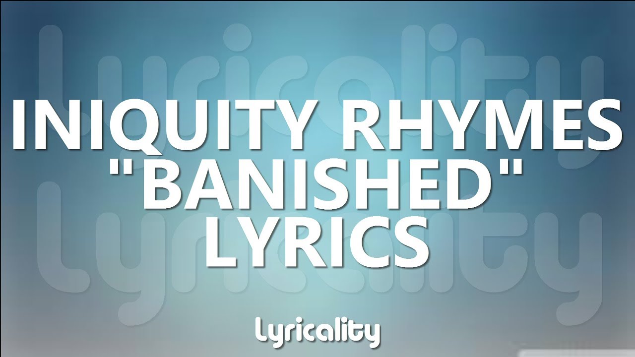 Iniquity Rhymes - Banished Lyrics | @lyricalitymusic