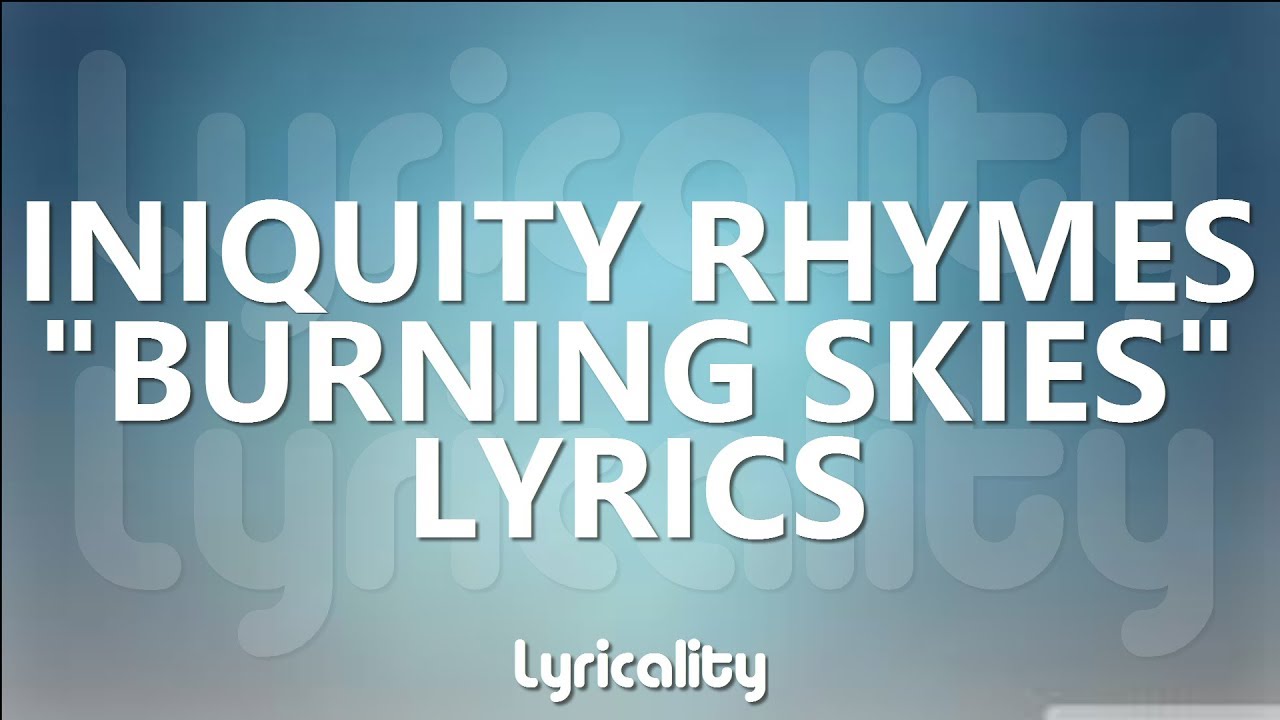 Iniquity Rhymes - Burning Skies Lyrics | @lyricalitymusic