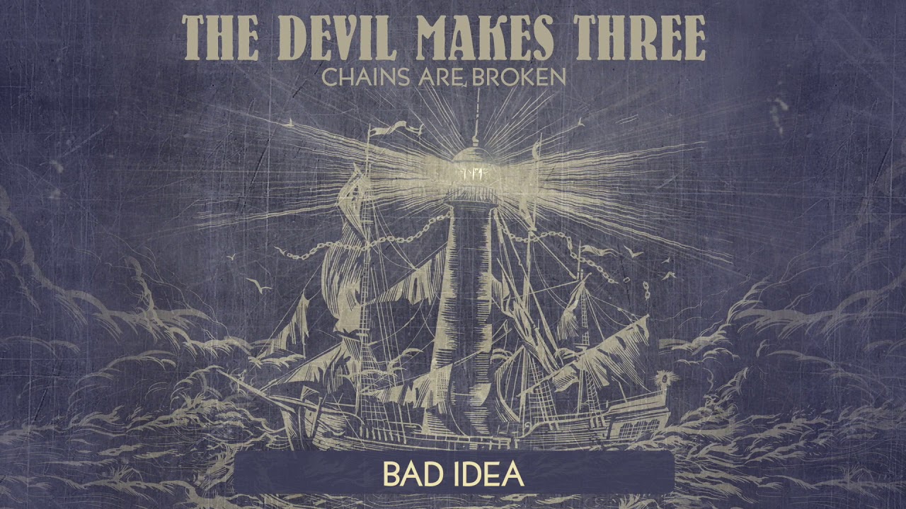 The Devil Makes Three - "Bad Idea" [Audio Only]