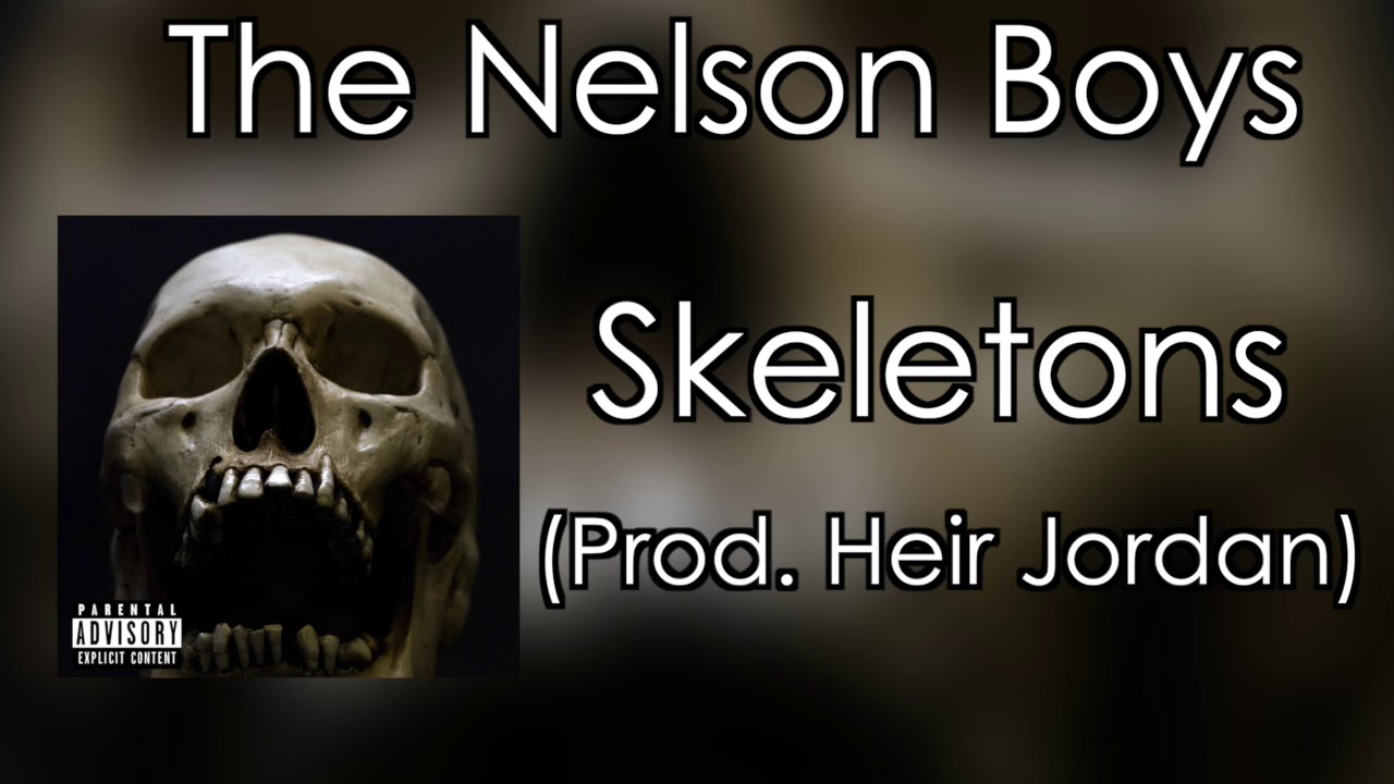 The Nelson Boys - Skeletons (Prod. Heir Jordan)