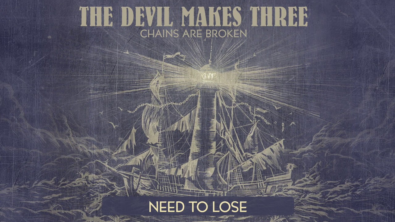 The Devil Makes Three - "Need To Lose" [Audio Only]