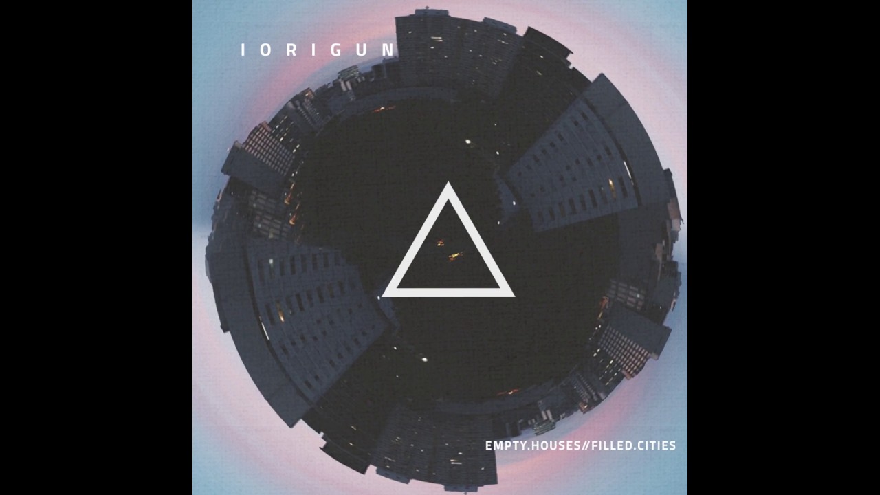 IORIGUN - Empty.Houses//Filled.Cities (Full EP)