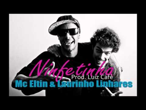 Mc Eltin - Ninfetinha (Prod. Luiz Café) (Part. Laurinho Linhares) (Oficial Audio HQ)