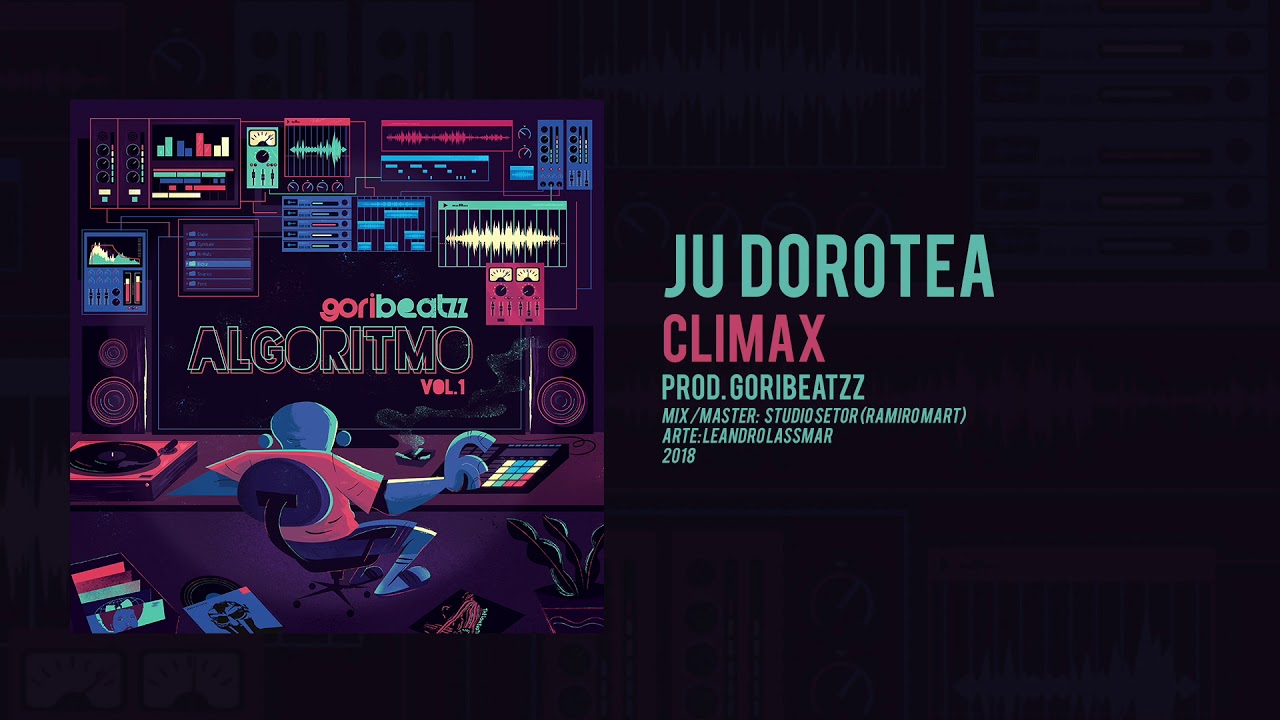 Ju Dorotea - Climax (Prod Goribeatzz)