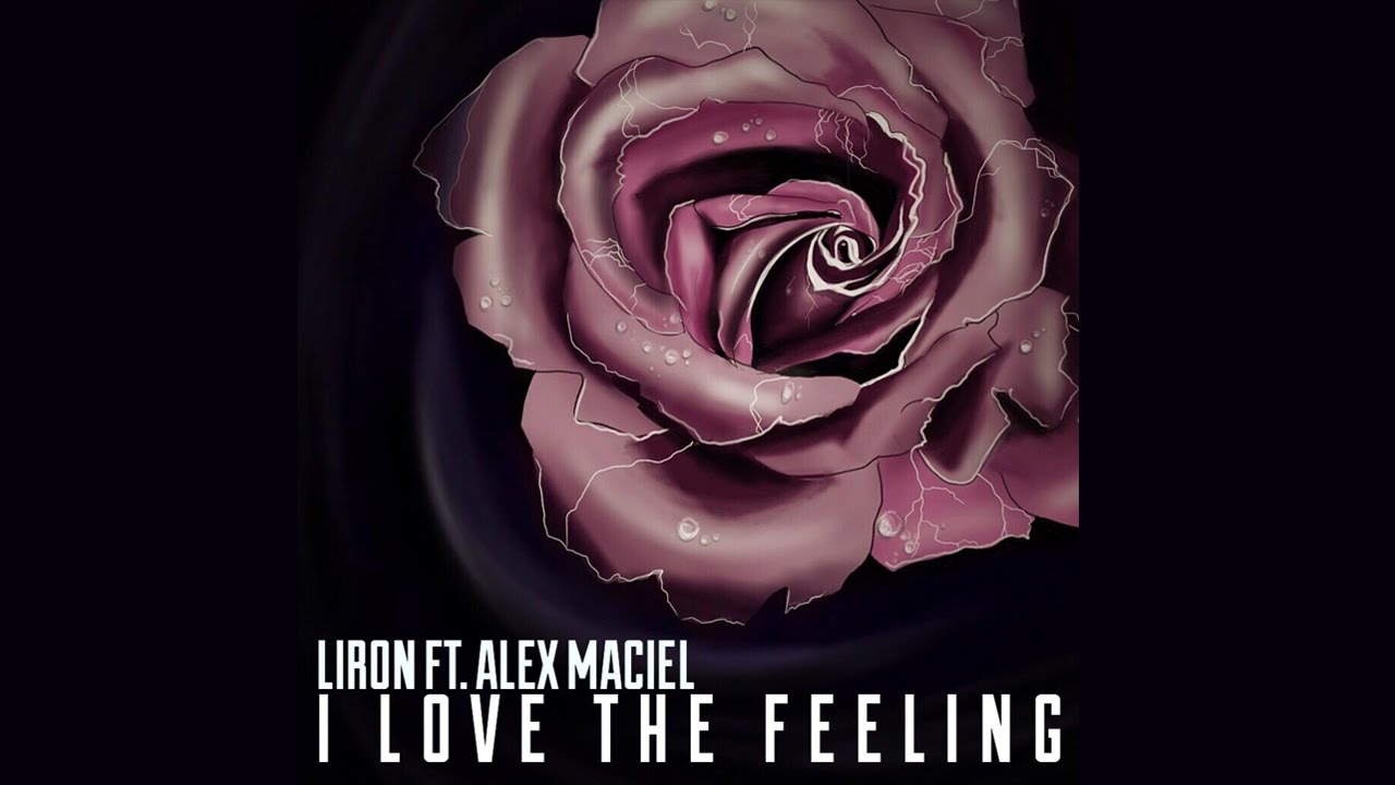 Liron - I Love The Feeling Ft. Alex Maciel (Official Lyric Video)
