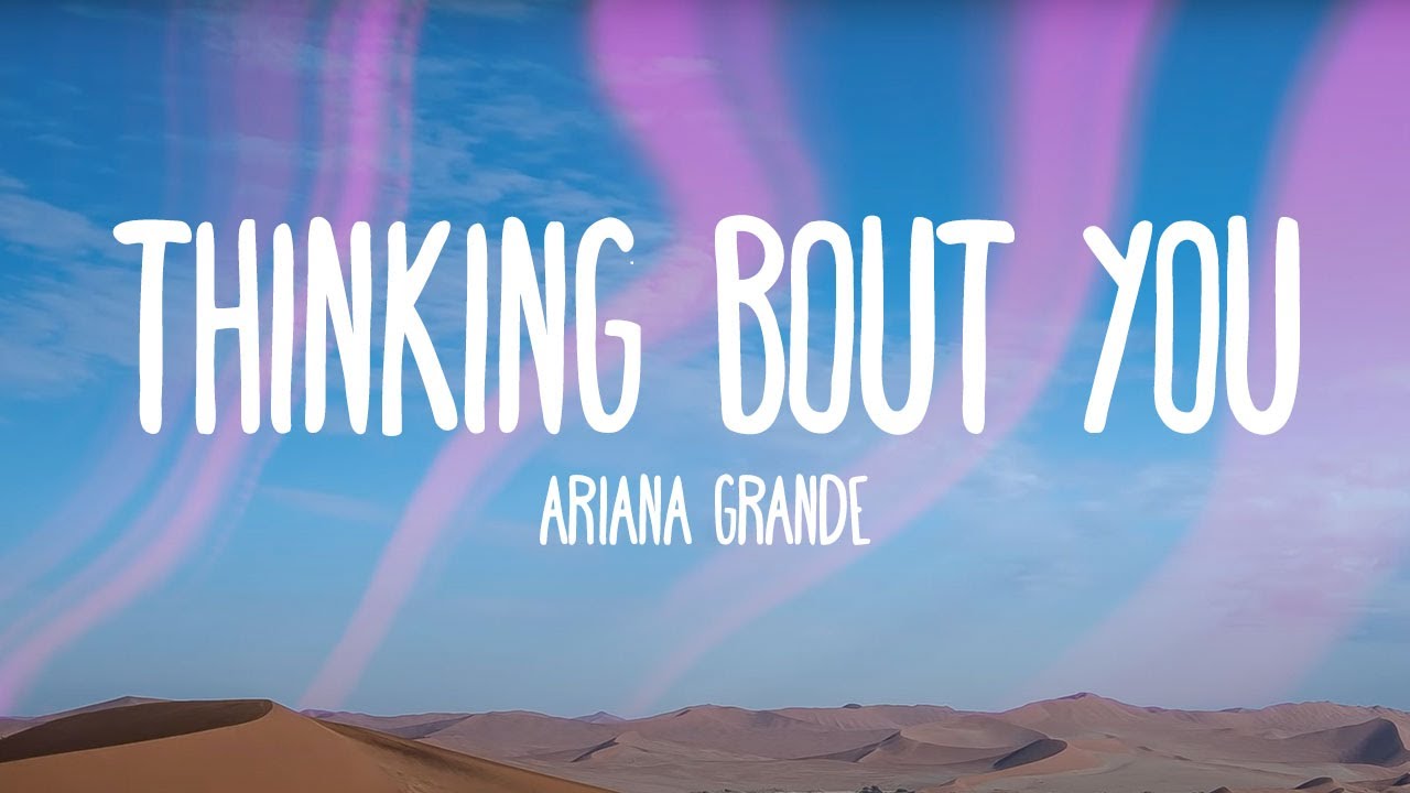 Ariana Grande - Thinking Bout You