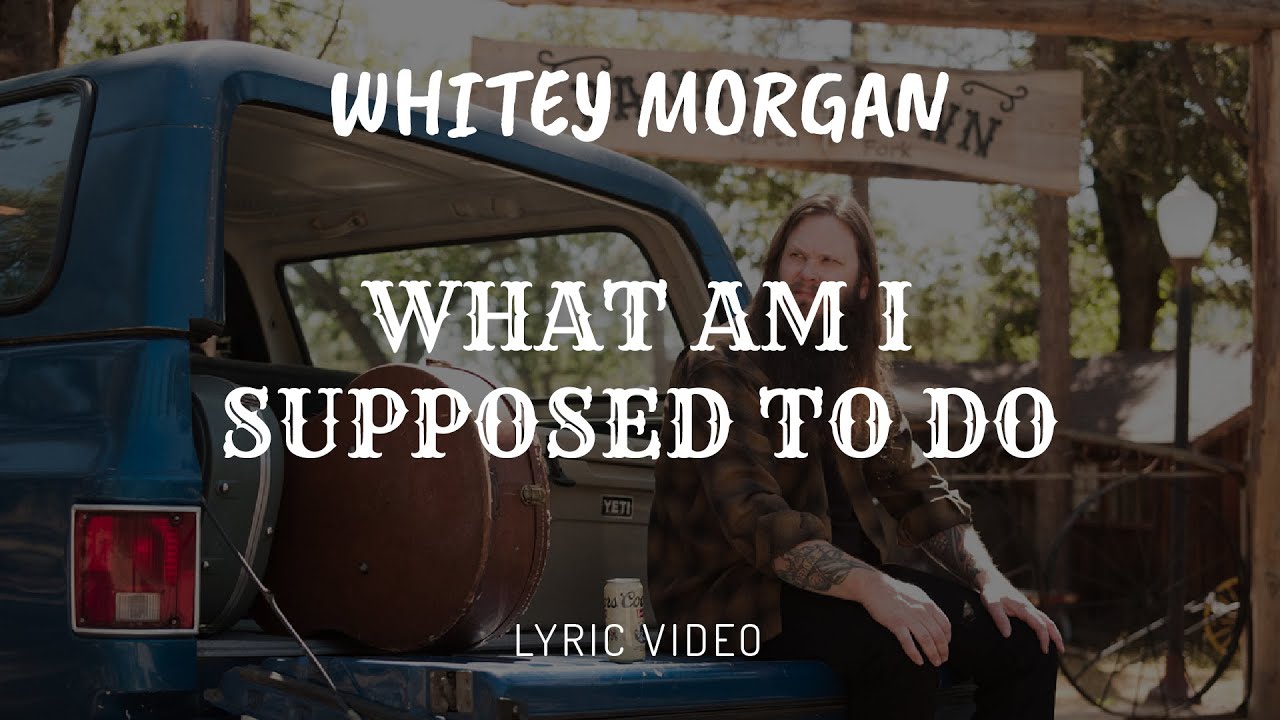 Whitey Morgan and the 78's | "What Am I Supposed to Do"  | Lyric Video