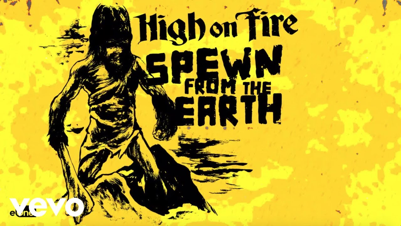 High On Fire - Spewn From The Earth (Official Audio)