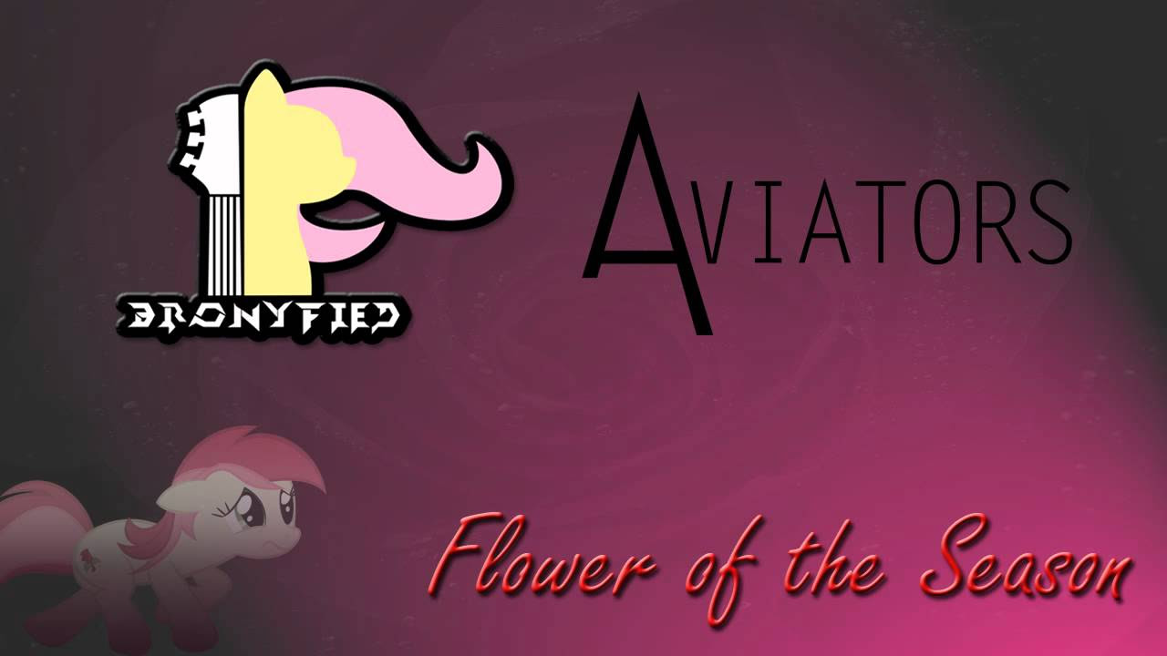 Bronyfied - Flower of the Season (ft. Aviators)