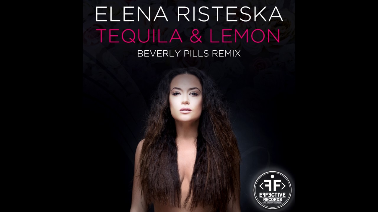 Elena Risteska - Tequila & Lemon (Beverly Pills Remix)