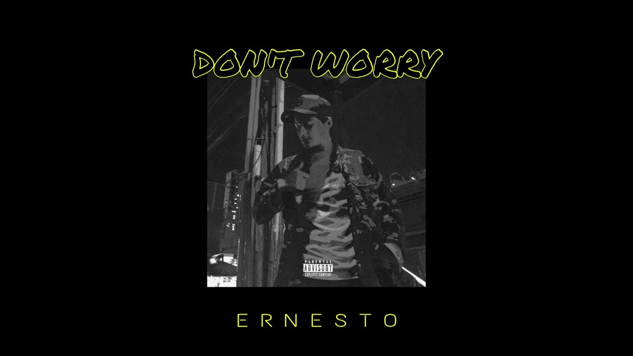 ERNE$TO - DON'T WORRY