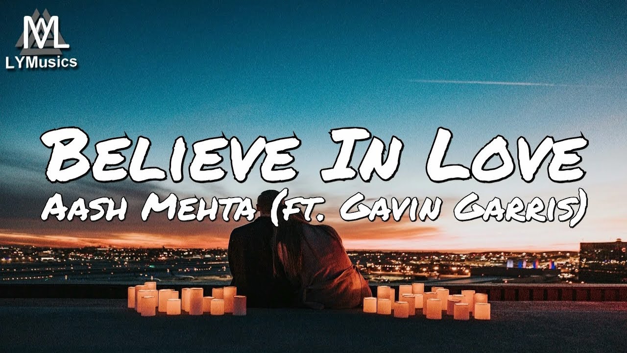 Aash Mehta - Believe In Love (ft. Gavin Garris) (Lyrics)