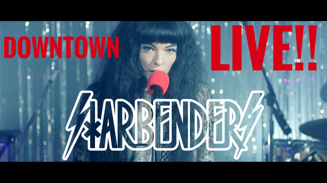 STARBENDERS - Downtown (Live)