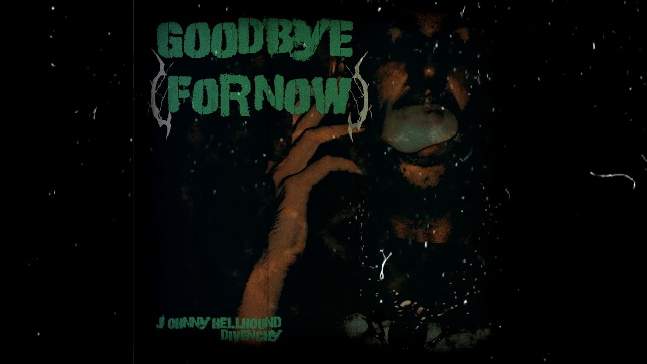 Hellhound Johnny - Goodbye (for now) (prod. divenchy)