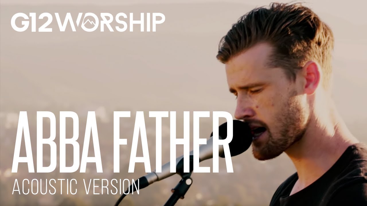 G12 Worship - Abba Father (ACOUSTIC)