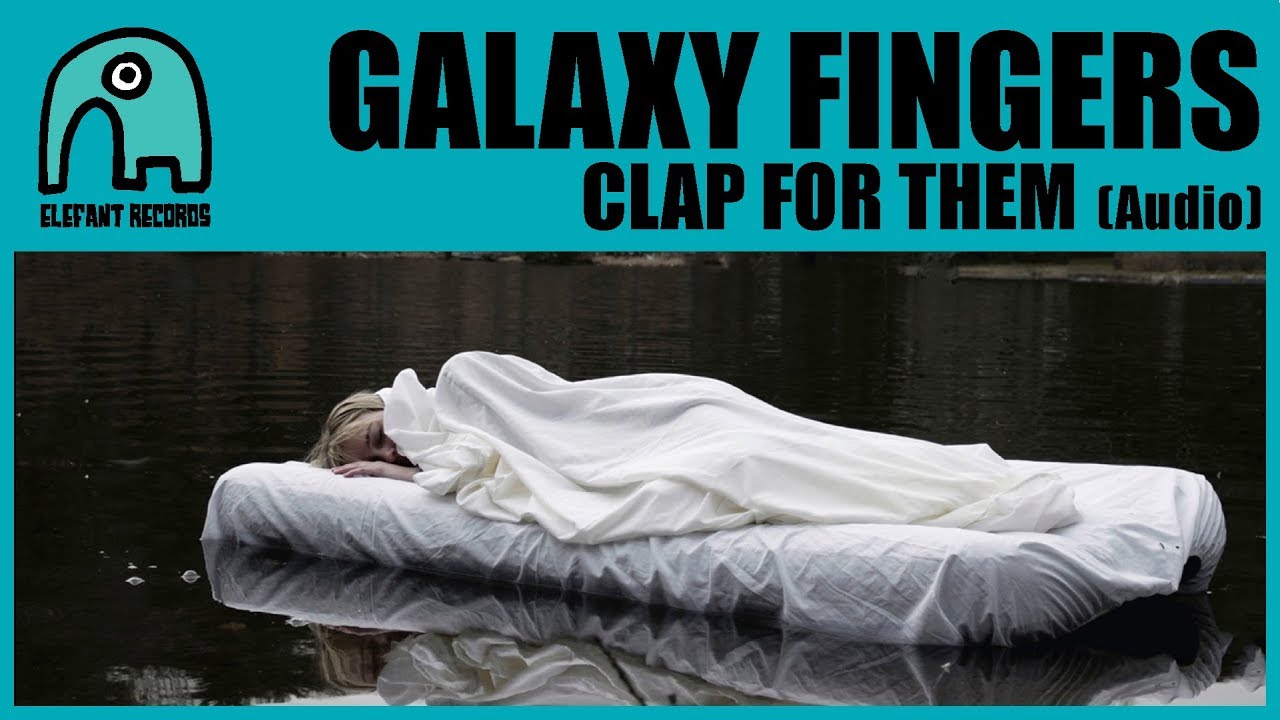 GALAXY FINGERS - Clap For Them [Audio]