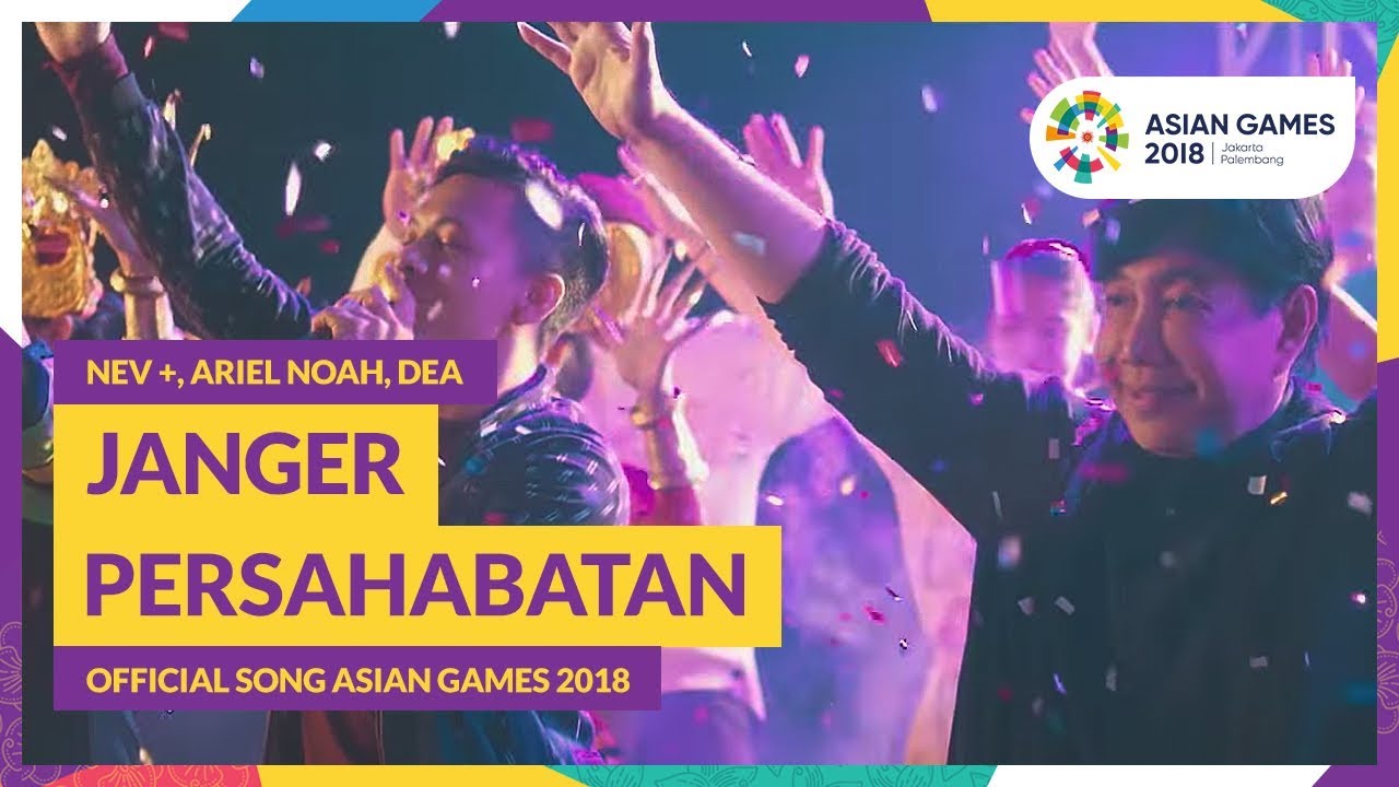 JANGER PERSAHABATAN - NEV +, ARIEL, DEA - Official Song Asian Games 2018