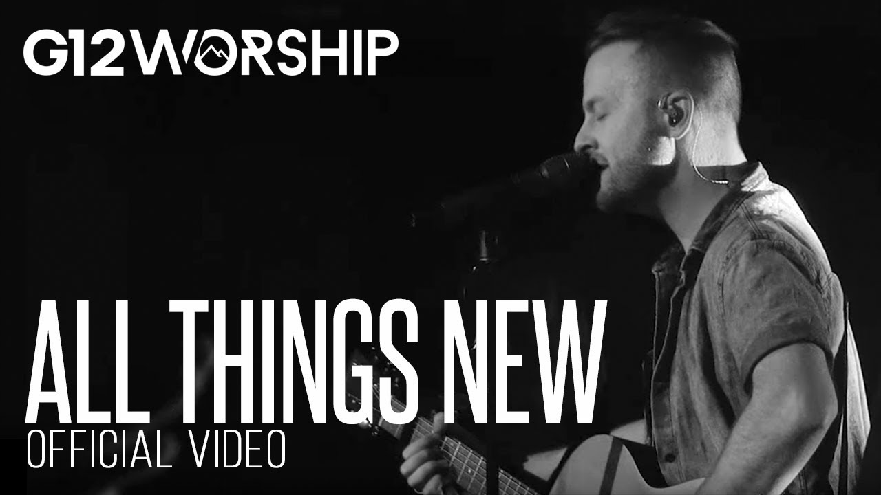 G12 Worship - All things new (OFFICIAL VIDEO)